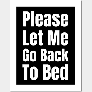 Please Let Me Go Back To Bed-Sleepy Posters and Art